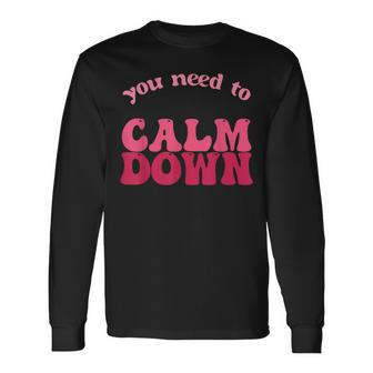Retro Vintage You Need To Calm Down Quotes Long Sleeve T-Shirt T-Shirt | Mazezy