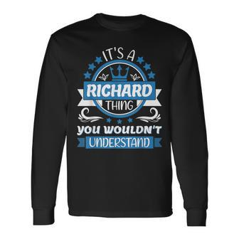 Richard Name It's A Richard Thing You Wouldn't Understand Long Sleeve T-Shirt - Seseable
