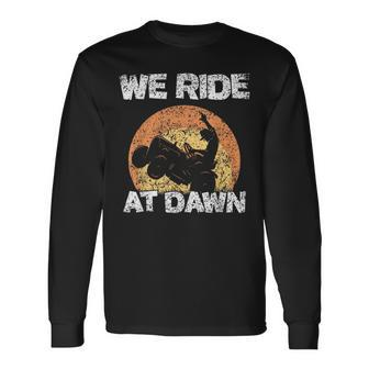 We Ride At Dawn Grass Mow Mower Cut Lawn Mowing Long Sleeve T-Shirt | Mazezy