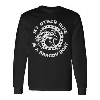 My Other Ride Is A Dragon Boat Long Sleeve T-Shirt | Mazezy