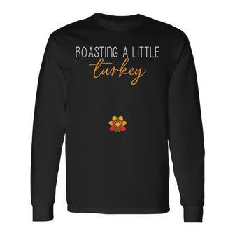 Roasting A Little Turkey Thanksgiving Pregnancy Announcement Long Sleeve T-Shirt - Monsterry CA