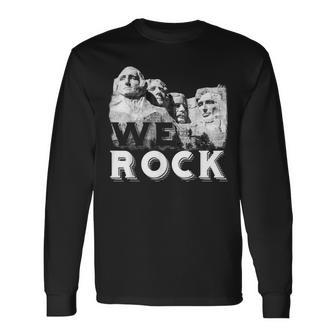 We Rock Mount Rushmore Presidents Sculpture Long Sleeve T-Shirt | Mazezy