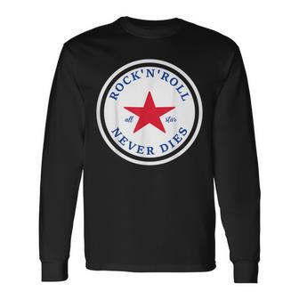 Rock N Roll Never Dies Rock And Roll All Star Music Long Sleeve T-Shirt - Thegiftio