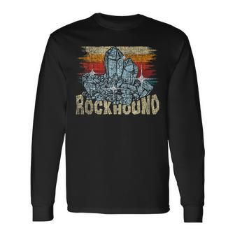 Rockhound Rock Collector Geode Hunter Geology Geologist Long Sleeve T-Shirt | Mazezy