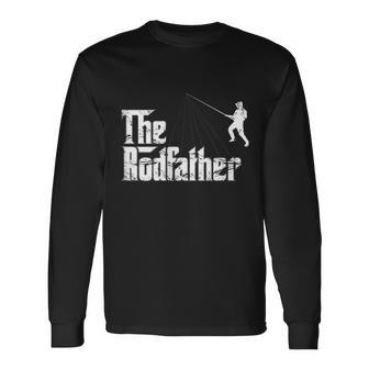 The Rodfather For The Avid Angler And Fisherman Long Sleeve T-Shirt | Mazezy
