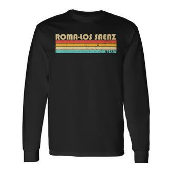 Roma-Los Saenz Tx Texas City Home Roots Retro 70S 80S Long Sleeve T-Shirt | Mazezy