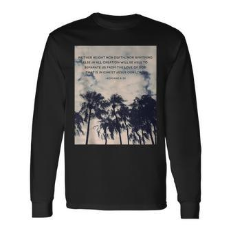 Romans 839 Neither Height Nor Depth Quotes Long Sleeve T-Shirt | Mazezy