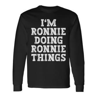 Im Ronnie Doing Ronnie Things Name Long Sleeve T-Shirt | Mazezy