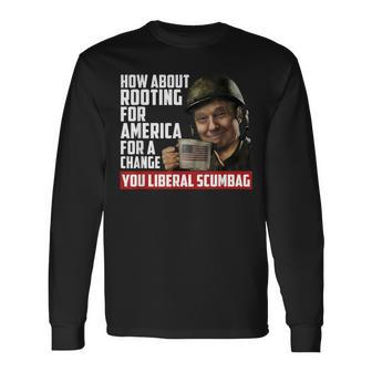 How About Rooting For America For Change Anti Liberal Trump Long Sleeve T-Shirt | Mazezy