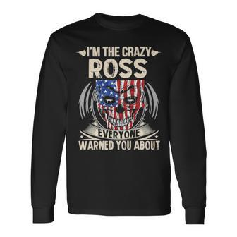 Ross Name Im The Crazy Ross Long Sleeve T-Shirt - Seseable
