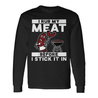 I Rub My Meat Before I Stick It In Summer Bbq Long Sleeve - Monsterry CA