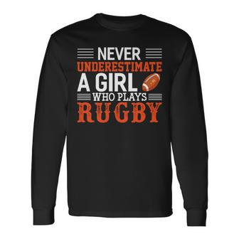 Rugby Never Underestimate A Girl Who Plays Rugby Long Sleeve T-Shirt - Seseable