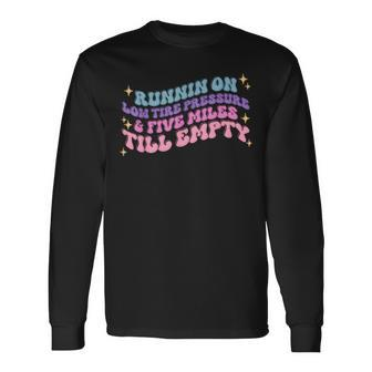 Running On Low Tire Pressure & Five Miles Till Emply Retro Running Long Sleeve T-Shirt T-Shirt | Mazezy