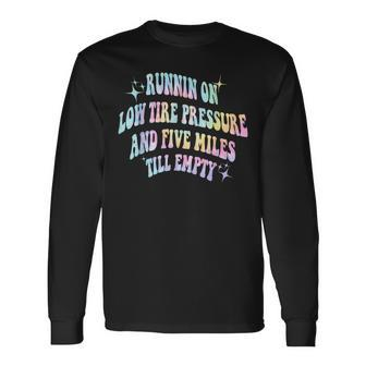 Running On Low Tire Pressure And Five Miles Till Emp Tie Dye Running Long Sleeve T-Shirt T-Shirt | Mazezy