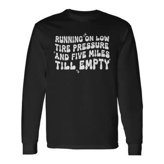 Running On Low Tire Pressure And Five Miles Till Empty Retro Running Long Sleeve T-Shirt T-Shirt | Mazezy