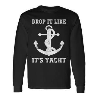 Sailing Sailor Drop It Like It's Yacht Long Sleeve - Seseable