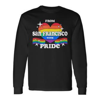 From San Francisco With Pride Lgbtq Gay Lgbt Homosexual Long Sleeve T-Shirt T-Shirt | Mazezy CA
