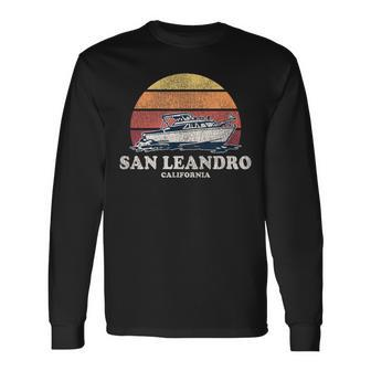 San Leandro Ca Vintage Boating 70S Retro Boat Long Sleeve T-Shirt | Mazezy