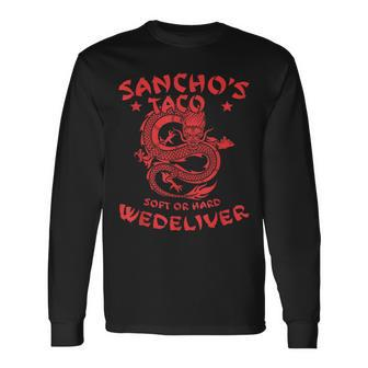 Sanchos Tacos Soft Or Hard We Deliver Apparel Long Sleeve T-Shirt | Mazezy
