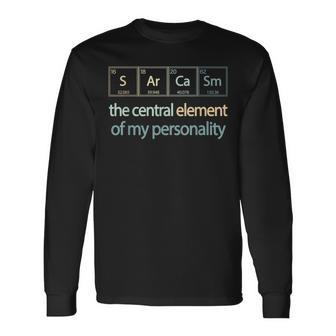 Sarcasm Central Element My Personality Periodic Table Joke Long Sleeve T-Shirt T-Shirt | Mazezy