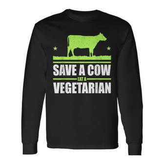 Save A Cow Eat A Vegetarian Anti Vegan Earth Day Long Sleeve T-Shirt T-Shirt | Mazezy