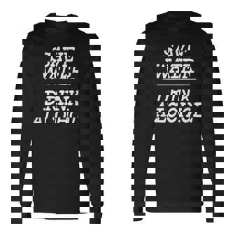 Save Water Drink Alcohol Alcohol Long Sleeve T-Shirt T-Shirt | Mazezy