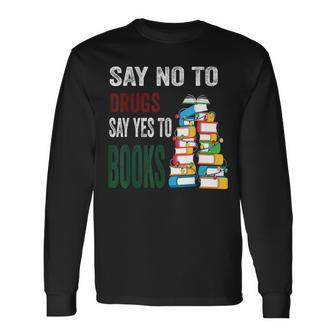 Say No To Drugs Say Yes To Books Anti Drug Red Ribbon Week Long Sleeve T-Shirt - Thegiftio UK