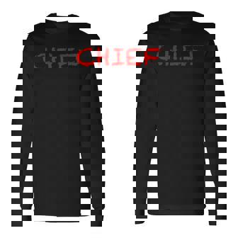 That Says The Word Chief On It Clothing Long Sleeve T-Shirt | Mazezy