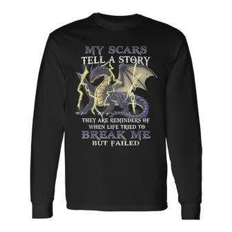 My Scars Tell A Story They Are Reminders Of When Life Tried Long Sleeve T-Shirt | Mazezy