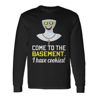 Scary Demon Nun Come To The Basement I Have Cookies Long Sleeve T-Shirt T-Shirt | Mazezy