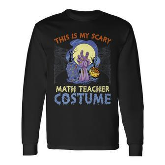 This Is My Scary Math Teacher Costume Rising The Undead Puns Long Sleeve T-Shirt T-Shirt | Mazezy