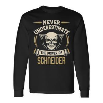 Schneider Name Never Underestimate The Power Of Schneider Long Sleeve T-Shirt - Seseable