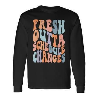 School Counselor Fresh Outta Schedule Changes Long Sleeve - Monsterry
