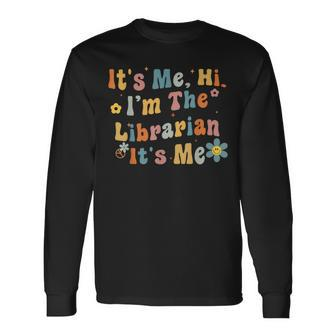 Back To School Its Me Hi Im The Librarian Summer Reading Long Sleeve T-Shirt - Thegiftio UK