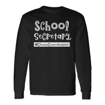 School Secretary Chaos Coordinator Quote Office Admin Long Sleeve T-Shirt | Mazezy