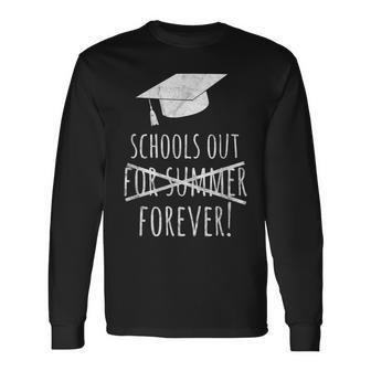Schools Out Forever Graduation Laston Day Of School Long Sleeve T-Shirt T-Shirt | Mazezy