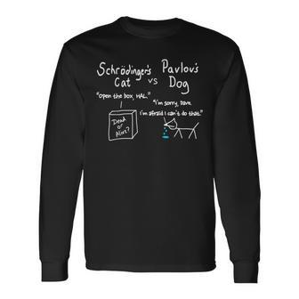 Schrodinger's Cat And Pavlov's Dog Science Geek Quote Long Sleeve T-Shirt | Mazezy