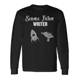 Science Fiction Sci-Fi Writer Author Books Novelist Writing Long Sleeve T-Shirt | Mazezy