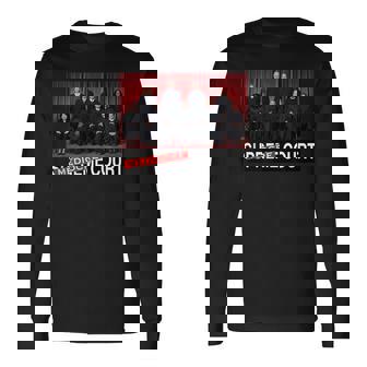 Scotus Mediocre Court Live8rts Str8evil Long Sleeve T-Shirt | Mazezy