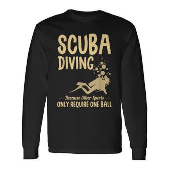 Scuba Diving Because Other Sports Only Require One Ball Cute Long Sleeve T-Shirt - Thegiftio UK