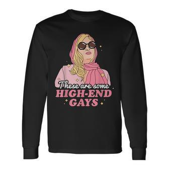 These Are Some High End Gays Lgbt Long Sleeve T-Shirt - Monsterry DE