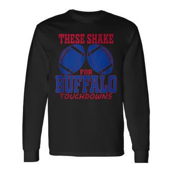 These Shake For Buffalo Touchdowns Football Boobs Football Long Sleeve T-Shirt | Mazezy