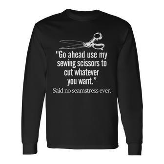 Seamstress Quilting Sewing Scissors Quote Long Sleeve T-Shirt T-Shirt | Mazezy UK