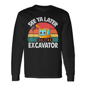 See Ya Later Excavator- Toddler Baby Little Excavator Long Sleeve T-Shirt - Seseable