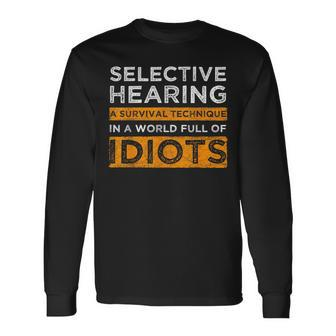 Selective Hearing A Survival Technique Long Sleeve T-Shirt | Mazezy