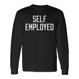 Selfemployed Ceo Hustler Boss Entrepreneur Business Owner Long Sleeve T-Shirt - Seseable