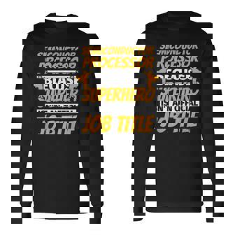 Semiconductor Processor Humor Long Sleeve T-Shirt | Mazezy