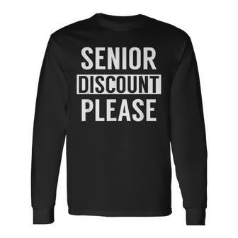 Senior Discount Please Senior Citizens For Seniors Long Sleeve T-Shirt | Mazezy