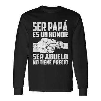 Ser Papa Es Un Honor Ser Abuelo No Tiene Precio Fathers Day Long Sleeve T-Shirt T-Shirt | Mazezy