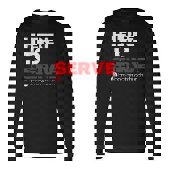 Here To Serve Long Sleeve T-Shirt | Mazezy